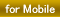 for Mobile